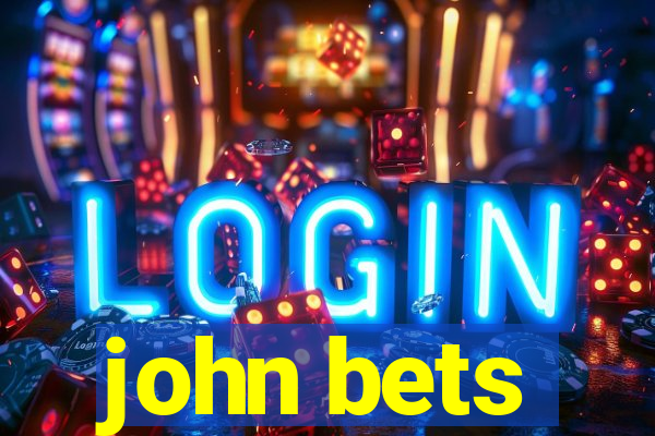 john bets